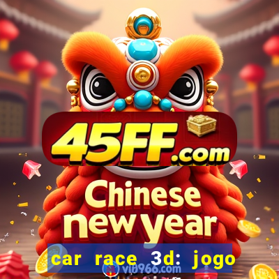 car race 3d: jogo de carros